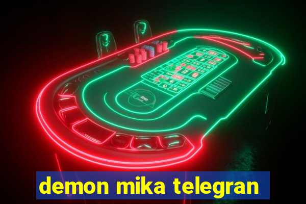 demon mika telegran